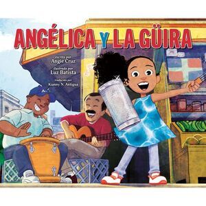 Angélica Y La Güira (Angélica and La Güira Spanish Edition) -- Angie Cruz